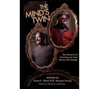 The Mind's Twin: The science and art of turning your inner demons into strength. (Bryan Silman)