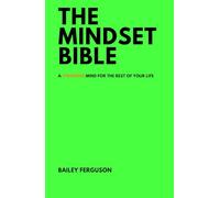 THE MINDSET BIBLE: A STRONGER MIND FOR THE REST OF YOUR LIFE