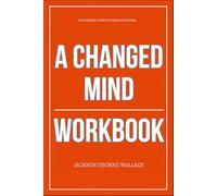The Mindset Growth Strategies Within A Changed Mind Workbook: How to Implement David Bayer’s Method to Break Your Mental Code, Rewire Thought Patterns, and Rebuild a Reality That Obeys You