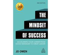 The Mindset of Success: Accelerate Your Career from Good Manager to Great Leader