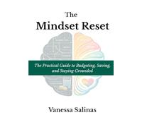 The Mindset Reset: The Practical Guide to Budgeting, Saving, and Staying Grounded