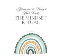 The Mindset Ritual: Pin Your Dreams - 100 Motivational Affirmations to Tear Out, Pin & Inspire Your Daily Goals