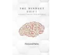 The Mindset Shift: A Powerful Collection Of 100 Affirmations