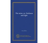 The mine, or, Darkness and light