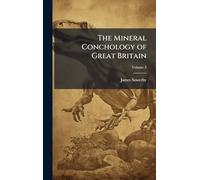 The Mineral Conchology of Great Britain