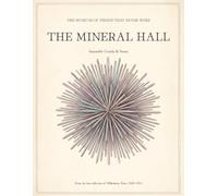 The Mineral Hall: An Impossible Minerals Coloring Book for Adults - 60 Intricate Fantasy Crystal & Gemstone Plates to Color (The Museum of Things That Never Were)