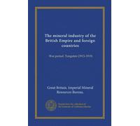 The mineral industry of the British Empire and foreign countries: War period. Tungsten (1913-1919)