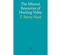 The Mineral Resources of Hocking Valley: Being an Account of Its Coals, Iron-Ores, Blast-Furnaces, and Railroads, With a Map