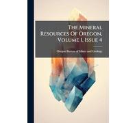 The Mineral Resources Of Oregon, Volume 1, Issue 4