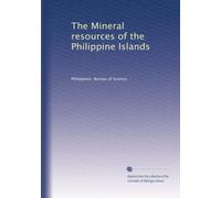 The Mineral resources of the Philippine Islands