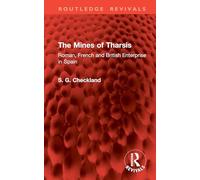 The Mines of Tharsis: Roman, French and British Enterprise in Spain (Routledge Revivals)