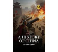 The Ming Dynasty: A History of China: PART THREE