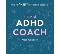 The Mini ADHD Coach: How to (finally) Understand Yourself