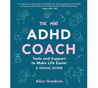 The Mini ADHD Coach: Tools and Support to Make Life Easier: A Visual Guide