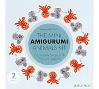 The Mini Amigurumi Animals Kit: 2 Complete Projects & 2 Bonus Patterns