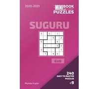 The Mini Book Of Logic Puzzles 2020-2021. Suguru 6x6 - 240 Easy To Master Puzzles. #9 (Suguru Puzzle Book 6x6)