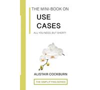 The Mini-Book on Use Cases: All You Need, but Short! (The Simplifying Series)