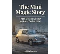 The Mini Magic Story: From Soviet Design to Rare Collectible (Legends of the Machine)