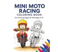 The Mini Moto Racing Coloring Book: Fun Coloring Pages for Kids Ages 4 - 12 | 50 Action-Packed Coloring Pages for Kids Who Love Dirt Bikes | Inspiring ... (Home Town Motorsports Puzzle Books)