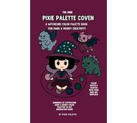The Mini Pixie Palette Coven A Witchcore Color Palette Book: Dark and Moody color combinations