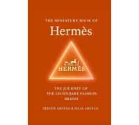 The Miniature Book Of Hermès The Journey Of The Legendary Fashion Brand