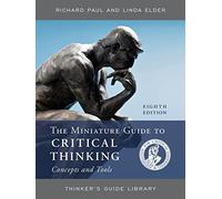 The Miniature Guide to Critical Thinking Concepts and Tools (Thinker's Guide Library)