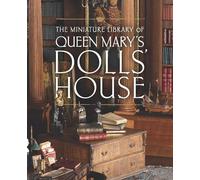 The Miniature Library of Queen Mary's Dolls' House (Royal Collection Trust)