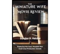 The Miniature Wife (Movie Review): A look into the Production, Possible plot Twist and Character Performance (AMAZING MOVIES TO WATCH 2026)