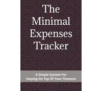 The Minimal Expenses Tracker: A Simple System For Staying On Top Of Your Finances