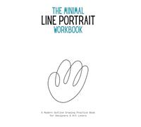 The Minimal Line Portrait Workbook: A Modern Outline Drawing Practice Book for Designers & Art Lovers