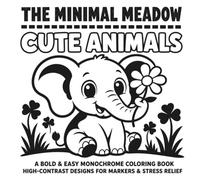 The Minimal Meadow: Cute Animals: A Bold & Easy Monochrome Coloring Book | High-Contrast Designs for Markers & Stress Relief