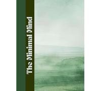 The Minimal Mind: A Daily Journal for Calm and Clarity