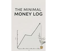 The Minimal Money Log: Simple 52-Week Budget Journal for Intentional Living