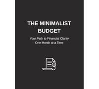 The Minimalist Budget: Undated Monthly Financial Planner & Expense Tracker - Simple Money Management Log Book for 2026 Personal Finance Goals