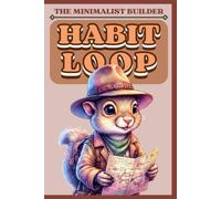The Minimalist Builder: Habit Loop: 90-Day Habit Tracker with Daily Reflections, Small Wins and Consistency Dashboard for Mindfulness and Personal Growth