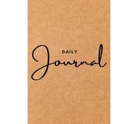 The Minimalist Daily Journal: Clarity, Focus & Productivity in Just Minutes a Day