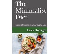 The Minimalist Diet: Simple Steps to Healthy Weight Loss (Minimalist Home)
