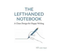 The Minimalist Left-Handed Notebook: 100 Lined Pages for Comfortable Writing