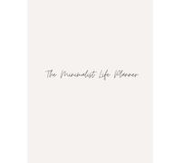 The Minimalist Life Planner: A calm, structured layout for mindful monthly and weekly planning