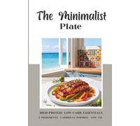 THE MINIMALIST PLATE: LOW-FAT, LOW CARB, UNDER 5 INGREDIENCE CARIBBEAN INSPIRED