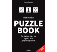 The Minimalist Puzzle Book: Gentle Exercises for Digital Detox and Stress Relief. Volume 1