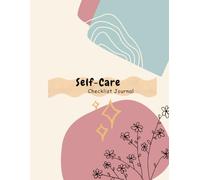 The Minimalist Self-Care Checklist: A Black & White Daily Wellness Tracker to Build Habits, Boost Mindfulness, and Prioritize Self-Care