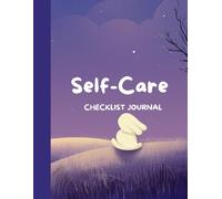 The Minimalist Self-Care Checklist: A Black & White Daily Wellness Tracker to Build Habits, Boost Mindfulness, and Prioritize Self-Care