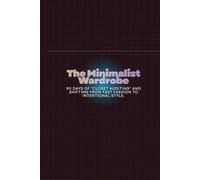 The Minimalist Wardrobe: 90 days of "closet auditing" and shifting from fast fashion to intentional style.