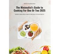The Minimalist's Guide to Cooking For One Or Two 2025: Simple Recipes for Everyday Enjoyment