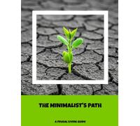 The Minimalist'S Path: A Frugal Living Guide