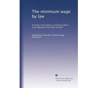 The minimum wage by law: A survey of its status in countries where such legislation has been enacted