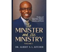 THE MINISTER AND HIS MINISTRY, Volume 3: Healing and Deliverance Ministry: Biblical Foundations, Authority, and Practice