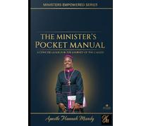 THE MINISTER’S POCKET MANUAL: A CONCISE GUIDE FOR THE JOURNEY OF THE CALLED (EMPOWERED MINISTERS SERIES)