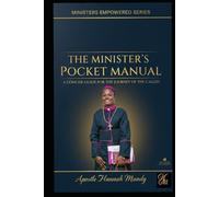 THE MINISTER’S POCKET MANUAL: A CONCISE GUIDE FOR THE JOURNEY OF THE CALLED (EMPOWERED MINISTERS SERIES)